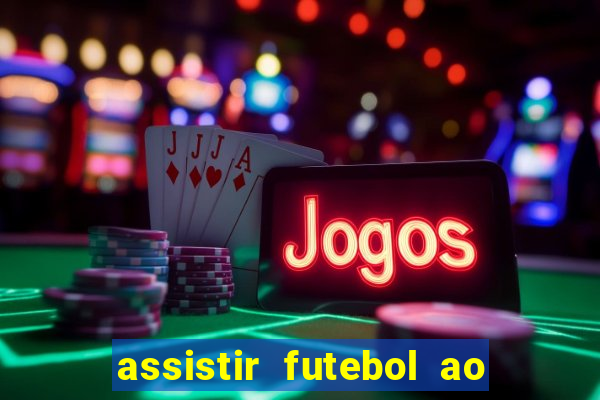 assistir futebol ao vivo rcm