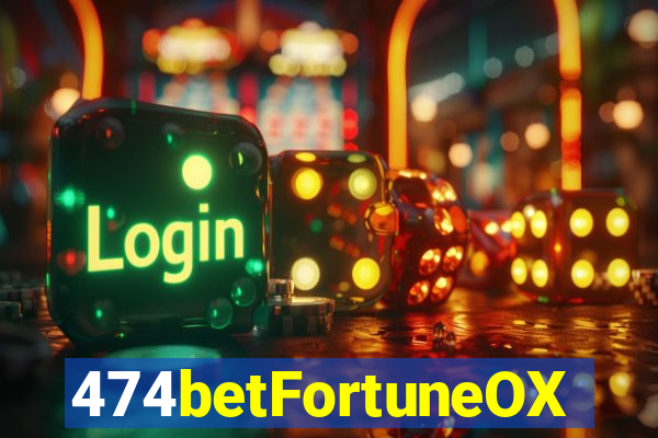 474betFortuneOX