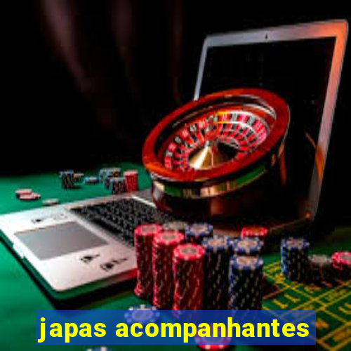 japas acompanhantes