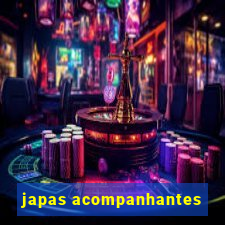 japas acompanhantes