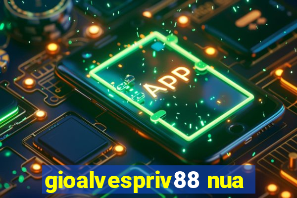 gioalvespriv88 nua