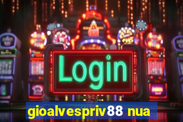 gioalvespriv88 nua