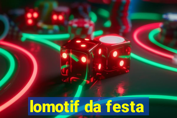 lomotif da festa