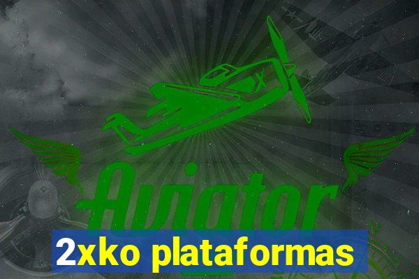 2xko plataformas