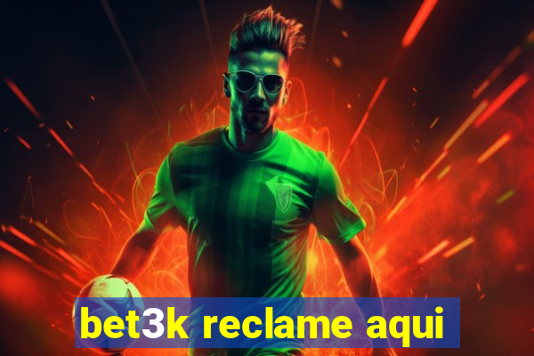 bet3k reclame aqui