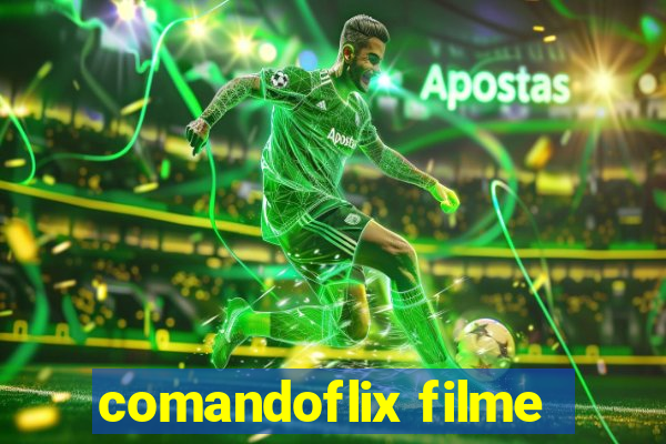 comandoflix filme