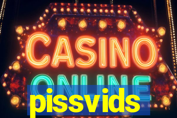 pissvids