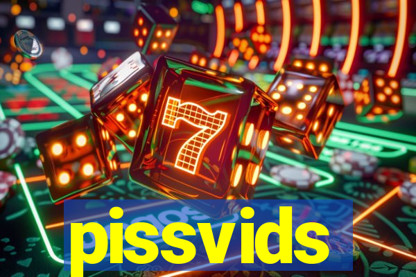 pissvids