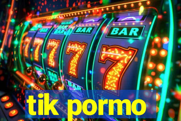 tik pormo