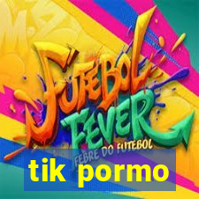 tik pormo