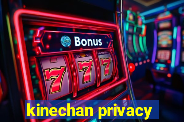 kinechan privacy