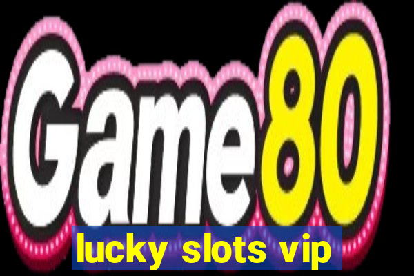 lucky slots vip