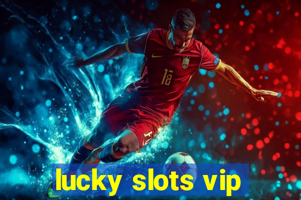 lucky slots vip