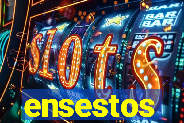 ensestos