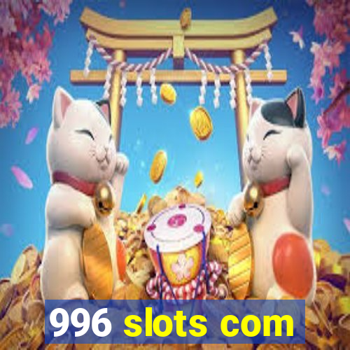 996 slots com