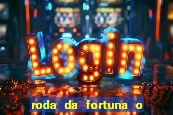 roda da fortuna o que ele sente por mim