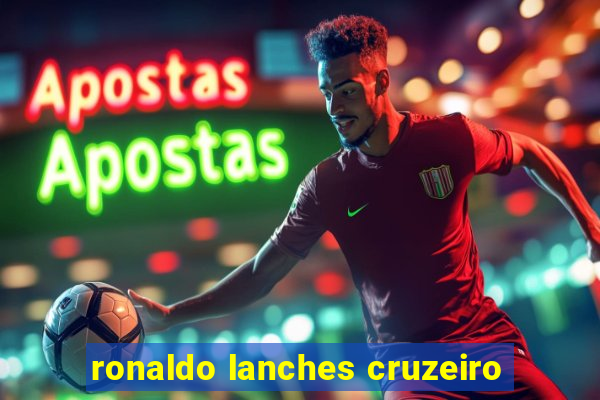 ronaldo lanches cruzeiro