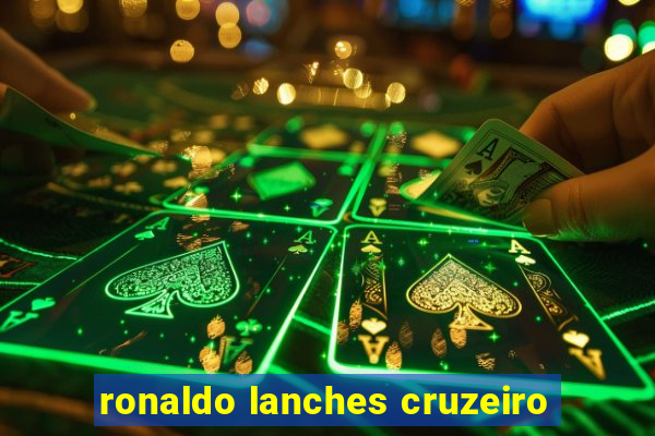 ronaldo lanches cruzeiro