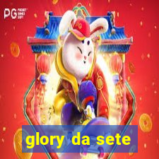 glory da sete