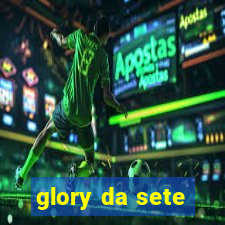 glory da sete