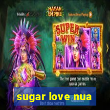 sugar love nua