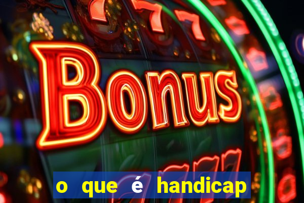 o que é handicap - 1.5