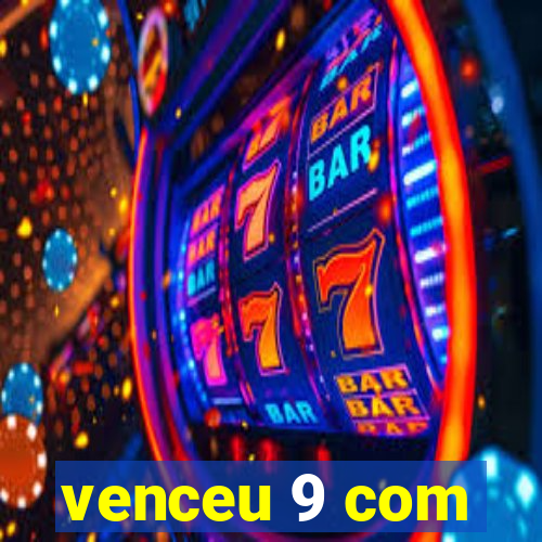 venceu 9 com