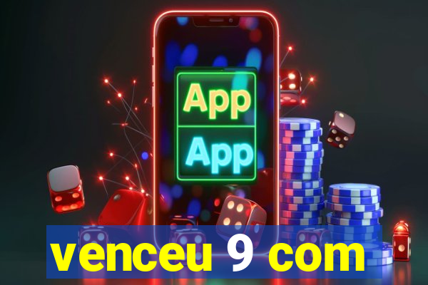 venceu 9 com