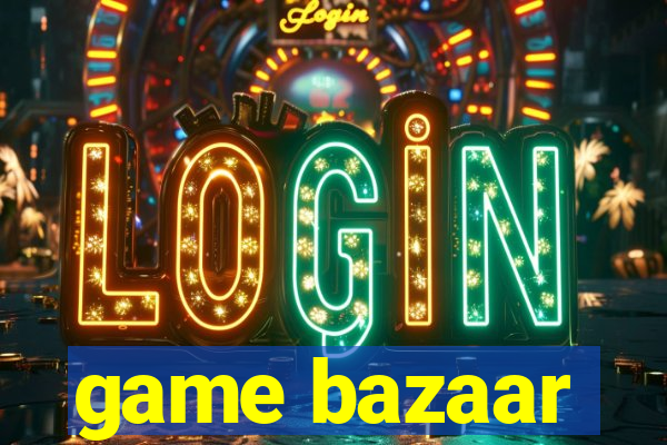 game bazaar