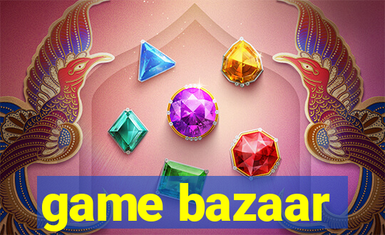 game bazaar