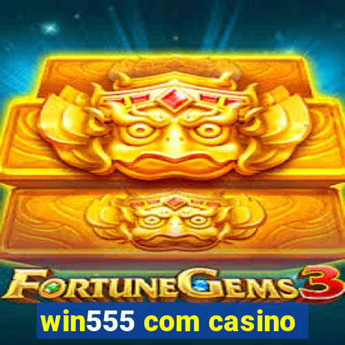 win555 com casino