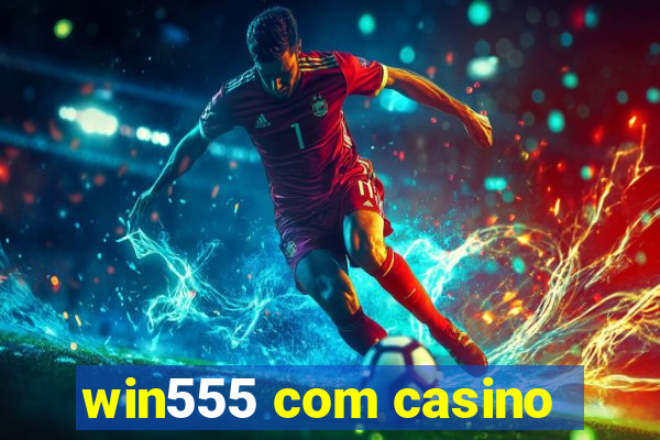 win555 com casino