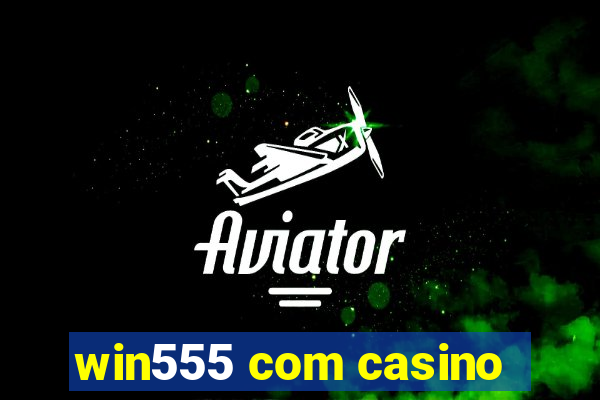 win555 com casino