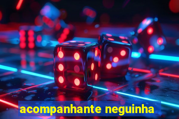 acompanhante neguinha