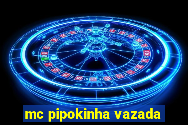 mc pipokinha vazada