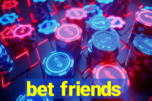 bet friends