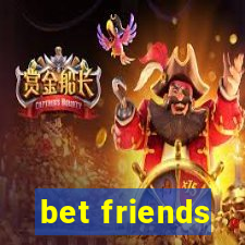 bet friends