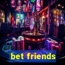 bet friends