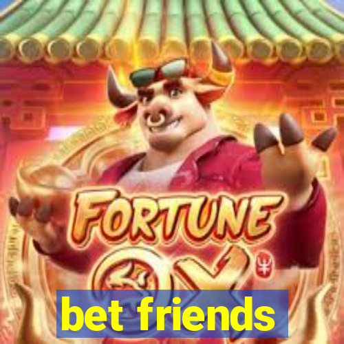 bet friends