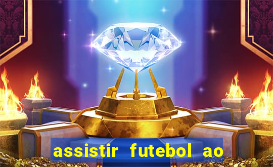 assistir futebol ao vivo multicanais