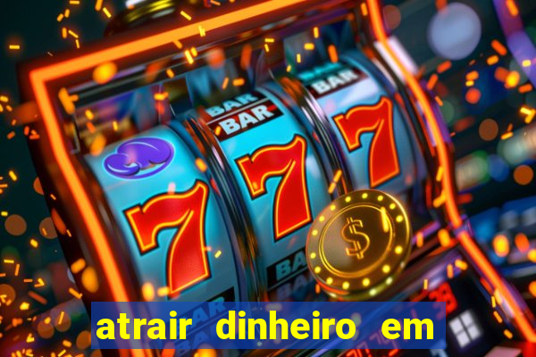 atrair dinheiro em 2 dias