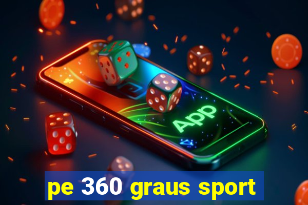 pe 360 graus sport