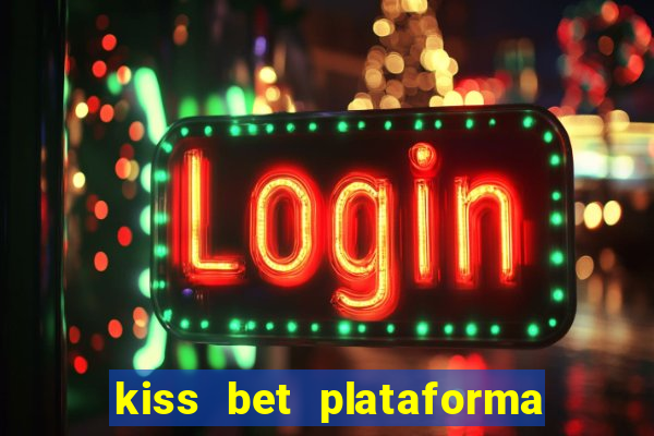 kiss bet plataforma de jogos