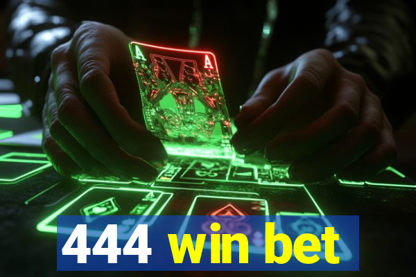 444 win bet