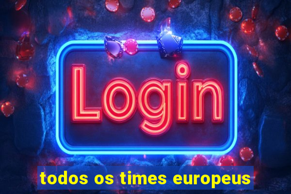 todos os times europeus