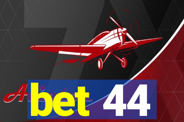 bet 44