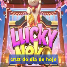 cruz do dia de hoje