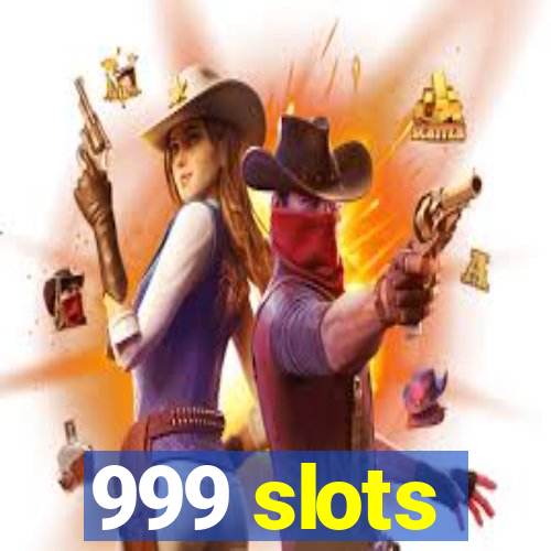 999 slots