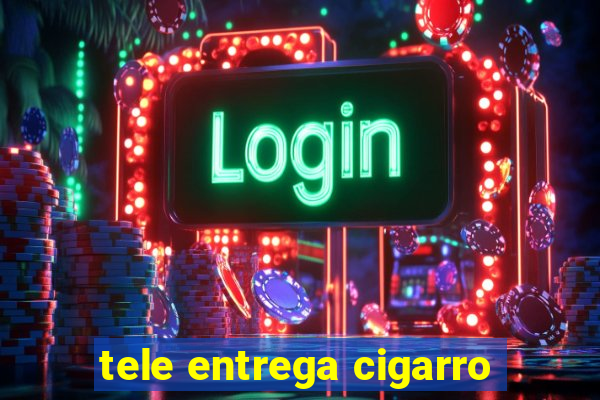 tele entrega cigarro