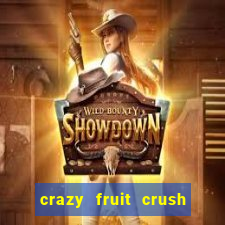 crazy fruit crush ganhar dinheiro